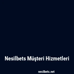 Nesilbets Müşteri Hizmetleri